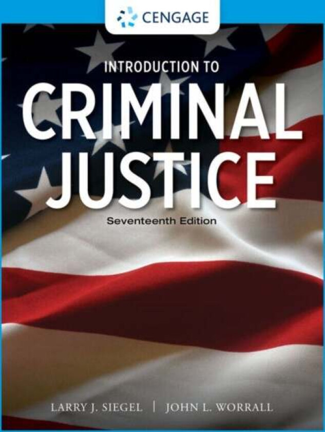 Introduction to Criminal Justice av Larry (University of Massachusetts Lowell Emeritus) Siegel, John (University of Texas at Dallas) Worrall