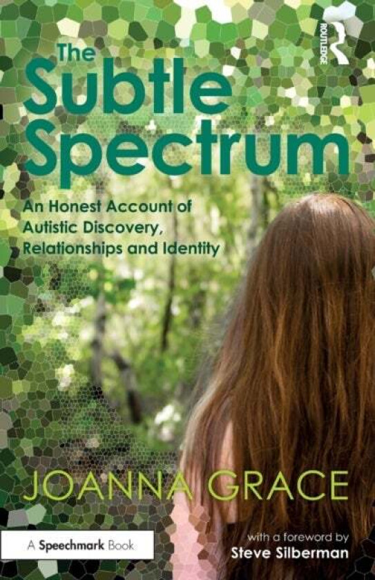 The Subtle Spectrum: An Honest Account of Autistic Discovery, Relationships and Identity av Joanna Grace