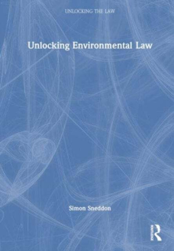 Unlocking Environmental Law av Simon Sneddon