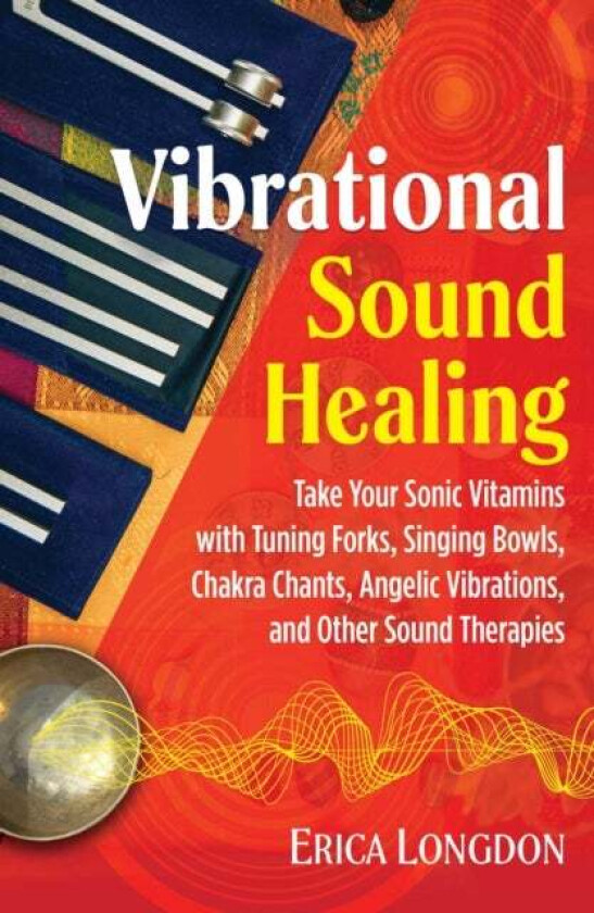 Vibrational Sound Healing av Erica Longdon