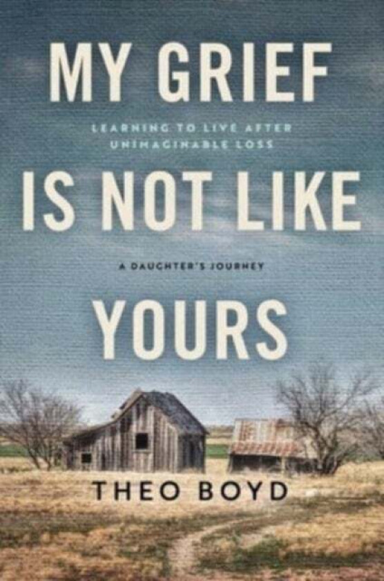 My Grief Is Not Like Yours av Theo Boyd