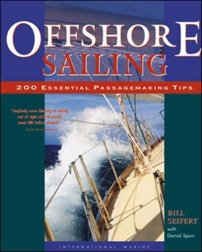 Offshore Sailing: 200 Essential Passagemaking Tips av William Seifert, Daniel Spurr
