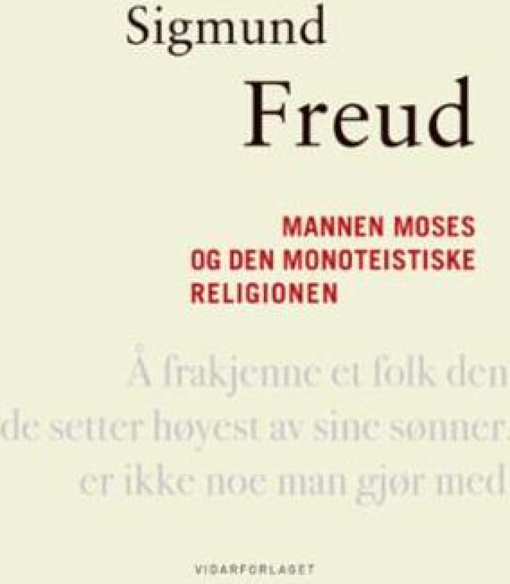 Mannen Moses og den monoteistiske religion av Sigmund Freud