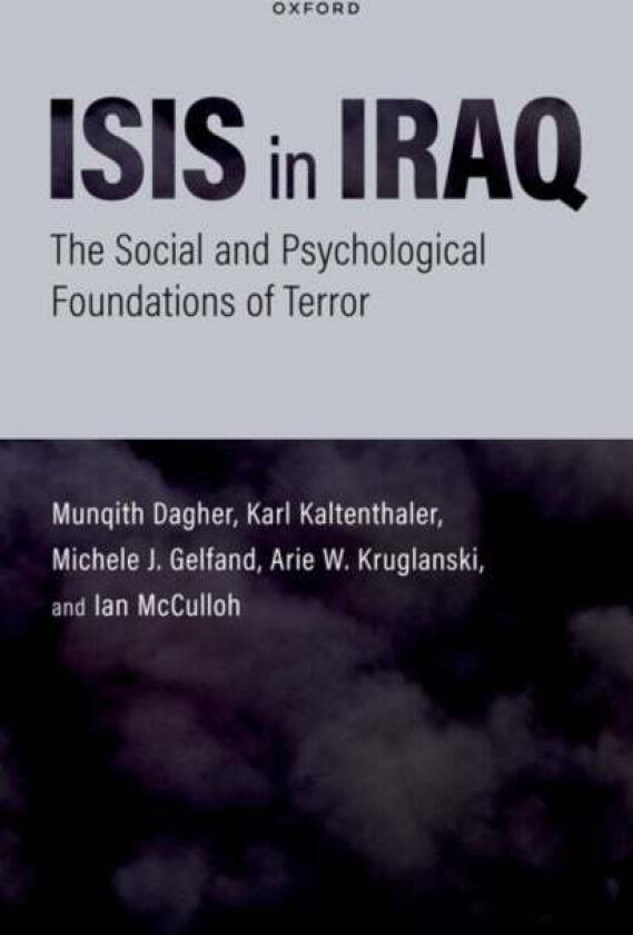 ISIS in Iraq av Munqith (Chairman and CEO Chairman and CEO Al Mustakilla Research Group Baghdad Iraq) Dagher, Karl (Professor of Psychology Professor