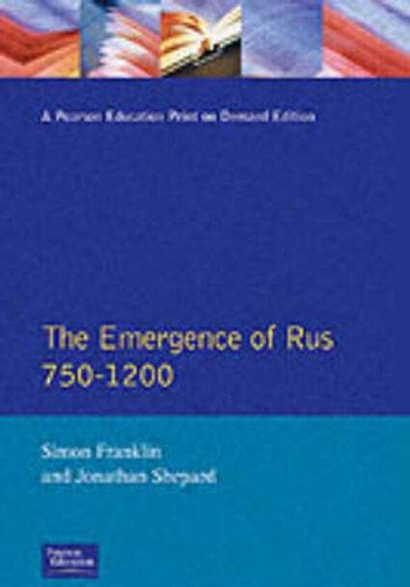 The Emergence of Rus 750-1200 av Simon Franklin, Jonathan Shepard