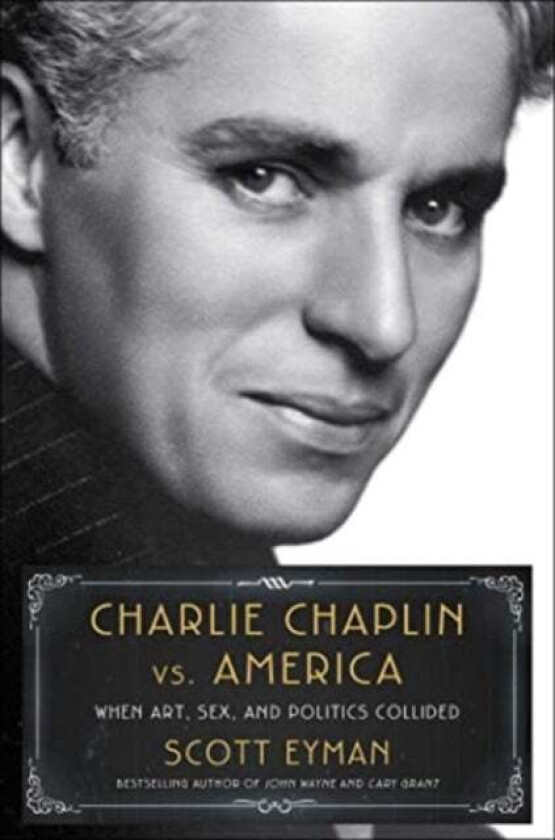 Charlie Chaplin vs. America av Scott Eyman