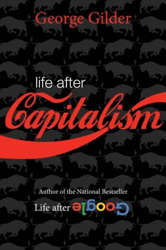 Life after Capitalism av George Gilder