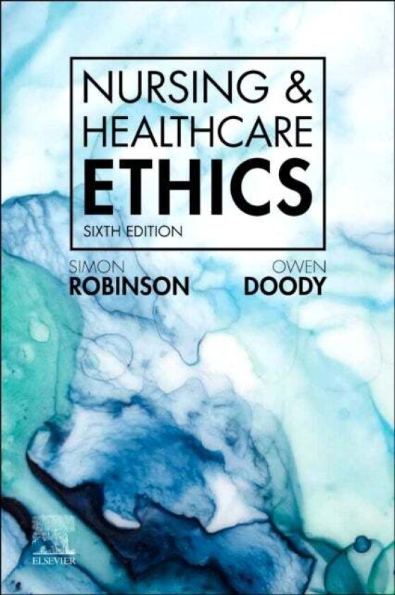 Nursing & Healthcare Ethics av Simon (Rev Professor of Applied and Professional Ethics Leeds Business School Leeds Beckett University Leeds UK) Ro