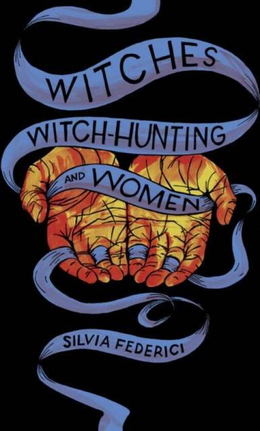 Witches, Witch-hunting, And Women av Silvia Federici
