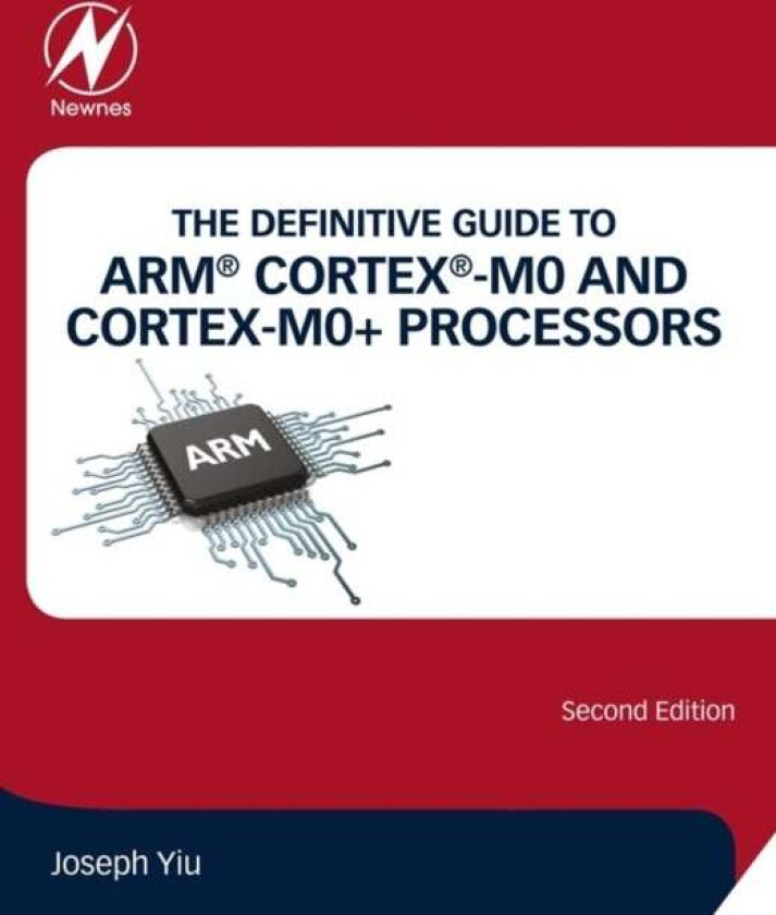 The Definitive Guide to ARM (R) Cortex (R)-M0 and Cortex-M0+ Processors av Joseph (Distinguished Engineer) Yiu