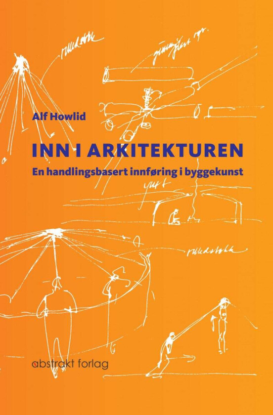 Inn i arkitekturen av Alf Howlid