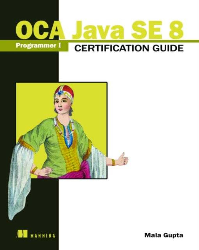 OCA Java SE 8 Programmer I Certification Guide av Mala Gupta