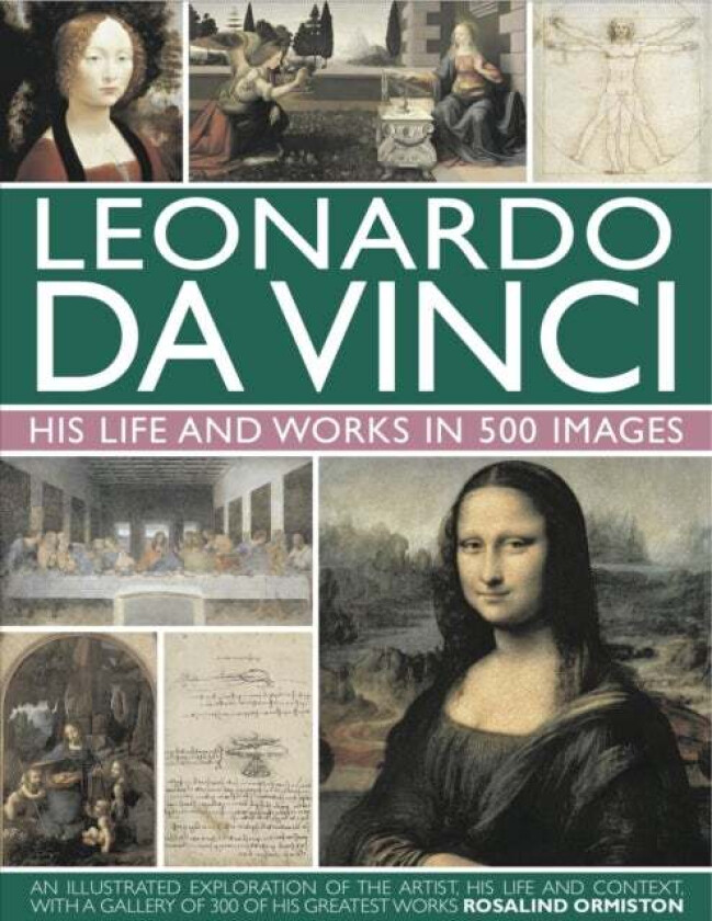 Leonardo Da Vinci: His Life and Works in 500 Images av Rosalind Ormiston