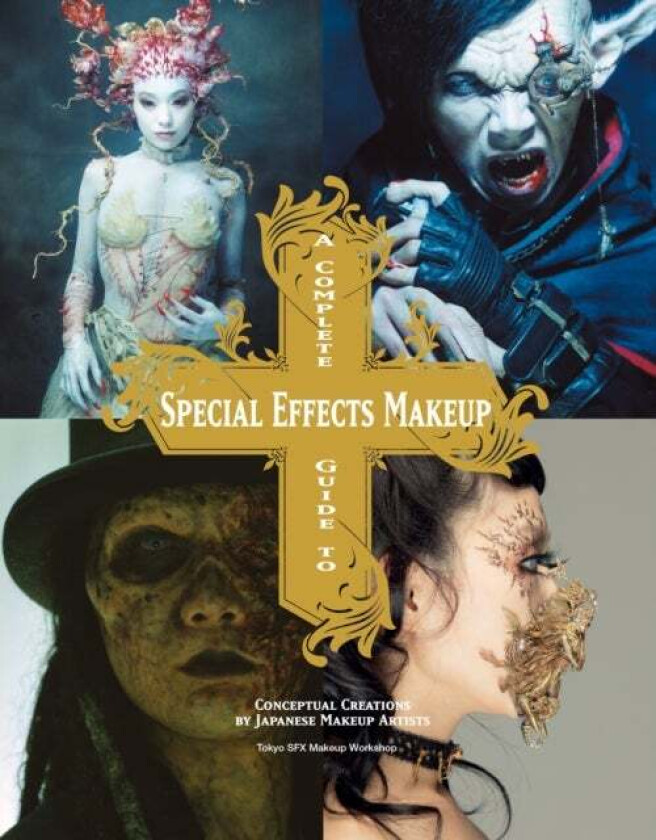 Complete Guide to Special Effects Makeup av Tokyo SFX Makeup Workshop