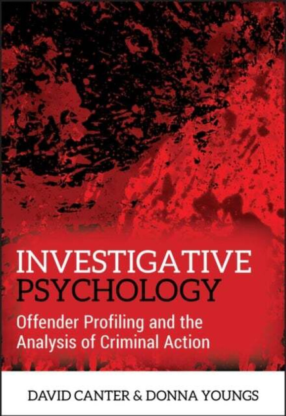 Investigative Psychology av David V. (International Research Centre for Investigative Psychology (IRCIP) UK) Canter, Donna (International Research Cen