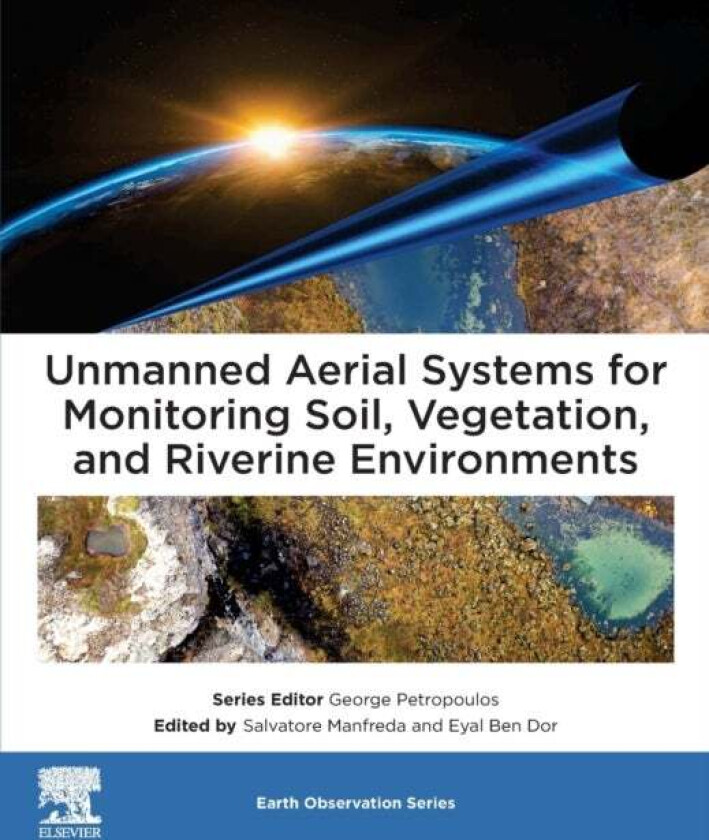 Unmanned Aerial Systems for Monitoring Soil, Vegetation, and Riverine Environments
