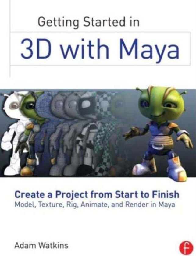 Getting Started in 3D with Maya av Adam (University of the Incarnate Word) Watkins
