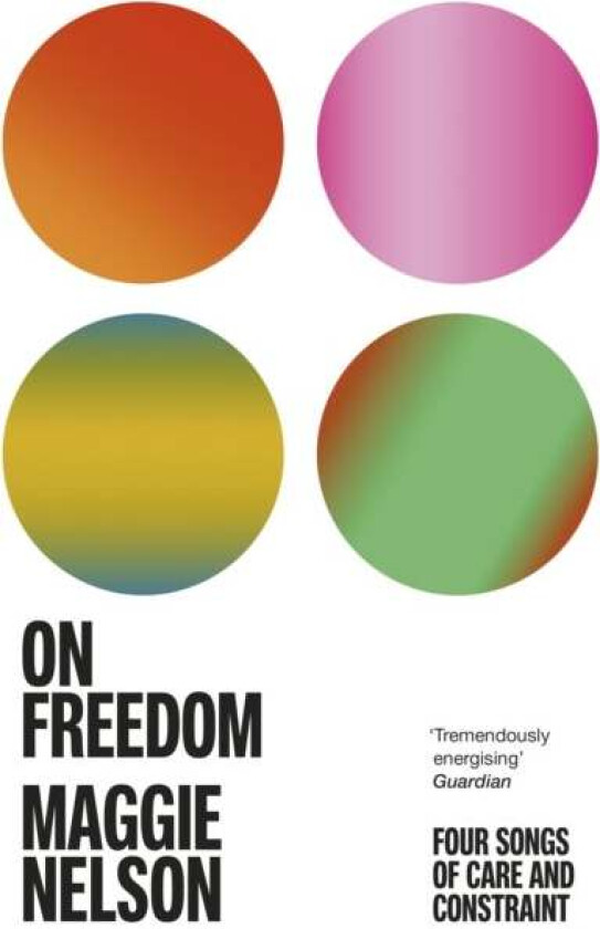 On Freedom av Maggie Nelson