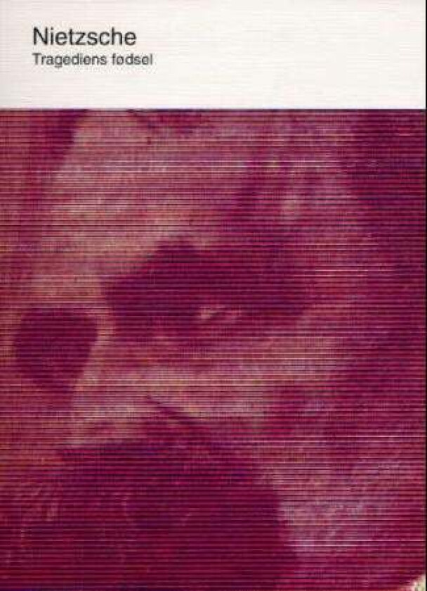 Tragediens fødsel av Friedrich Nietzsche