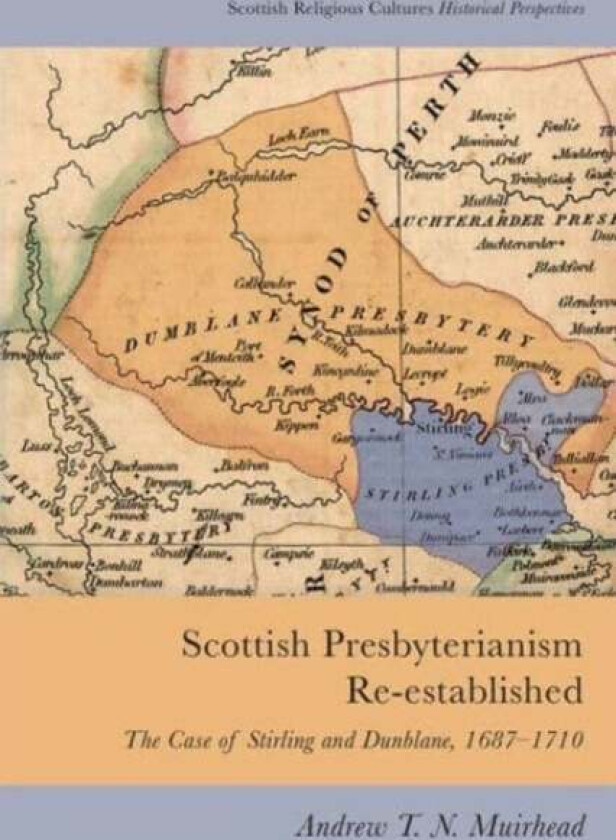 Scottish Presbyterianism Re-Established av Andrew Muirhead