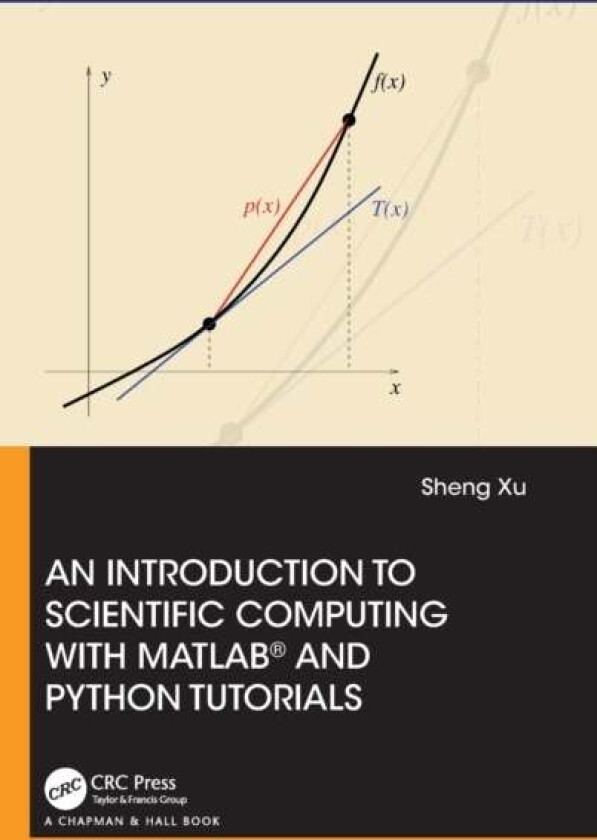 An Introduction to Scientific Computing with MATLAB (R) and Python Tutorials av Sheng Xu