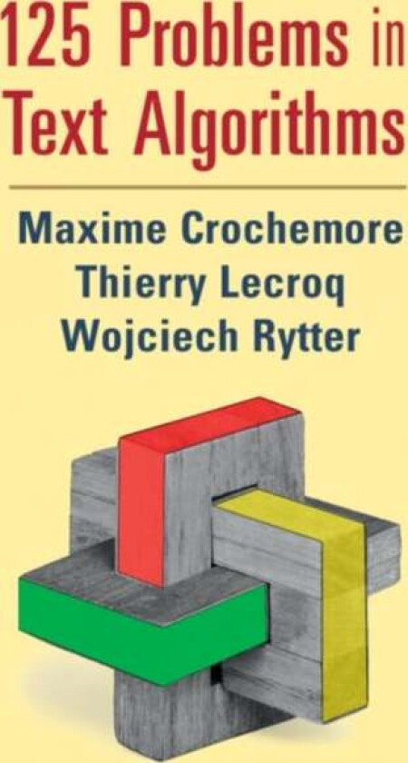 125 Problems in Text Algorithms av Maxime Crochemore, Thierry Lecroq, Wojciech Rytter
