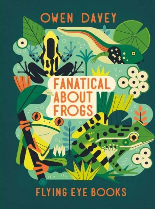 Fanatical About Frogs av Owen Davey