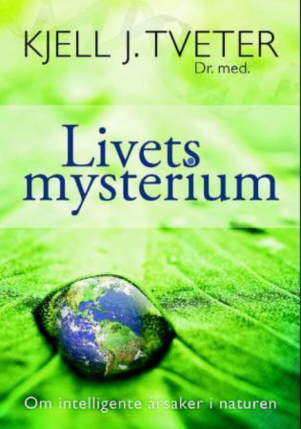 Livets mysterium av Kjell J. Tveter