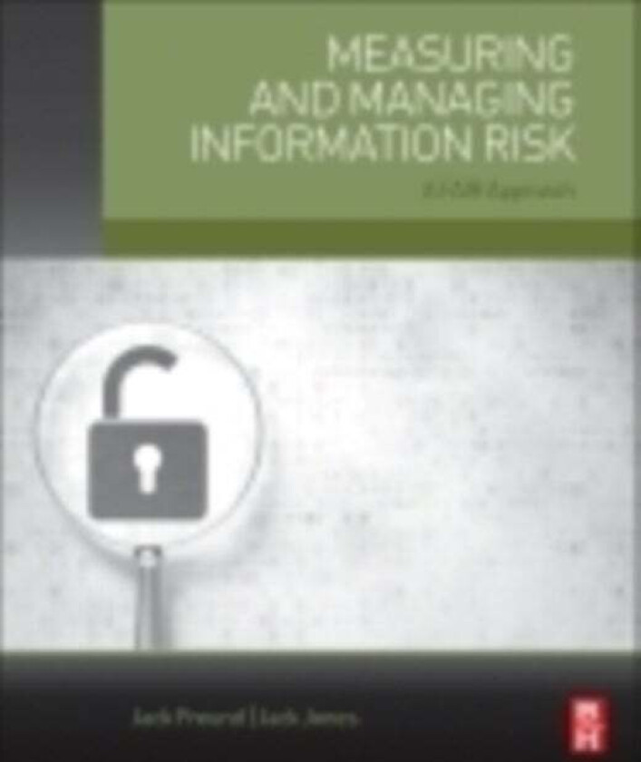 Measuring and Managing Information Risk av Jack (VP Head of Cyber Risk Methodology for BitSight US.) Freund, Jack (Co-founder and president of CXOWARE