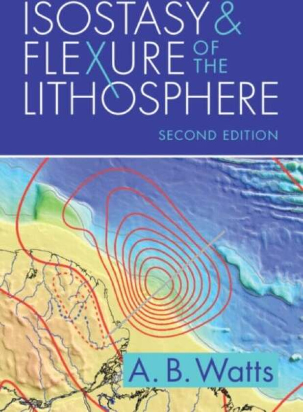 Isostasy and Flexure of the Lithosphere av A. B. (University of Oxford) Watts