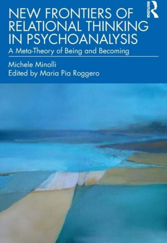 New Frontiers of Relational Thinking in Psychoanalysis av Michele Minolli