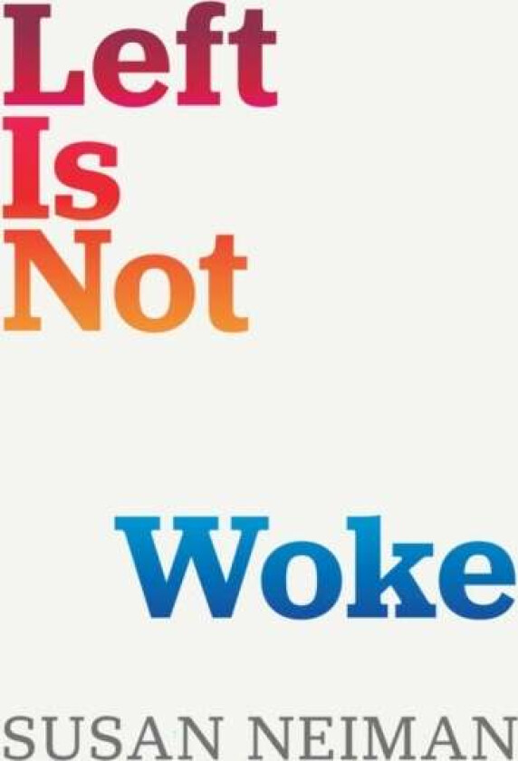 Left Is Not Woke av Susan Neiman