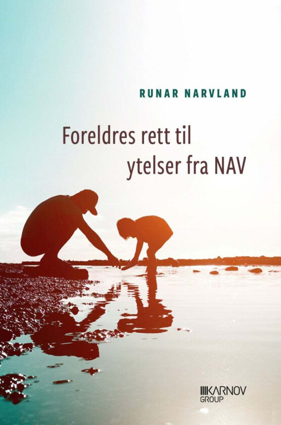 Foreldres rett til ytelser fra NAV av Runar Narvland