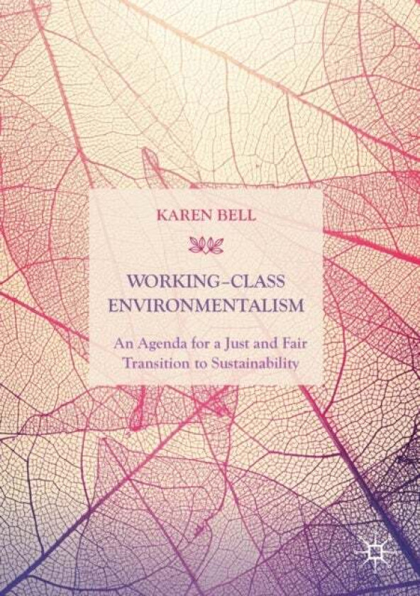 Working-Class Environmentalism av Karen Bell