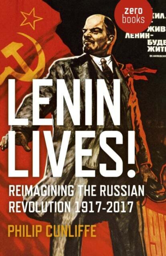 Lenin Lives! av Philip Cunliffe