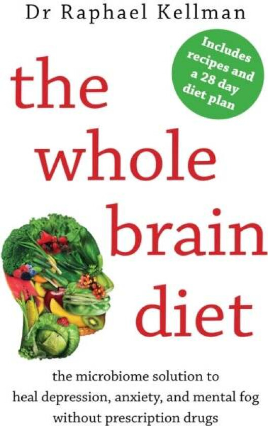 The Whole Brain Diet av Raphael (Physician) Kellman