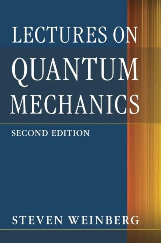 Lectures on Quantum Mechanics av Steven (University of Texas Austin) Weinberg