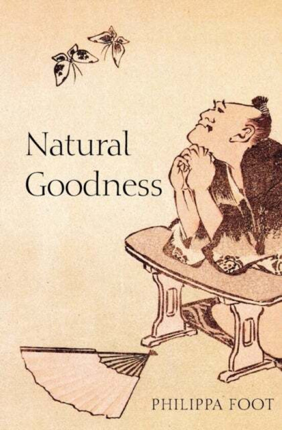 Natural Goodness av Philippa (University of California Los Angeles and Honorary Fellow of Somerville College Oxford) Foot