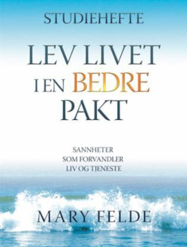 Lev livet i en bedre pakt av Mary Felde