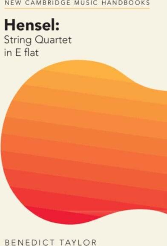 Hensel: String Quartet in E flat av Benedict (University of Edinburgh) Taylor