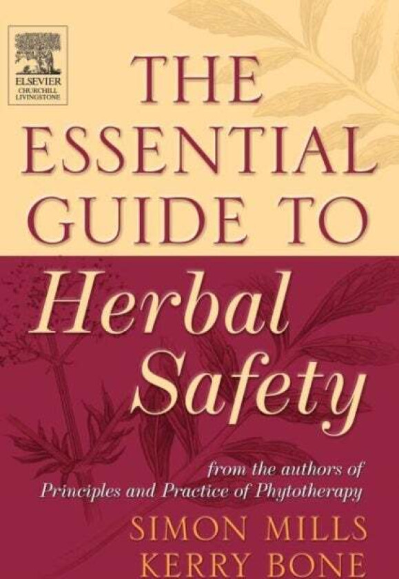 The Essential Guide to Herbal Safety av Simon Y (Managing Director) Mills, Kerry (Head of Research and Development MediHerb (Pty) Ltd Warwick Queensla
