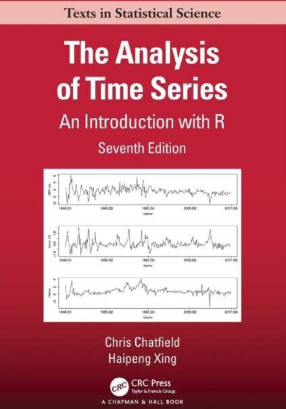 The Analysis of Time Series av Chris (University of Bath UK) Chatfield, Haipeng (SUNY Stony Brook New York USA) Xing