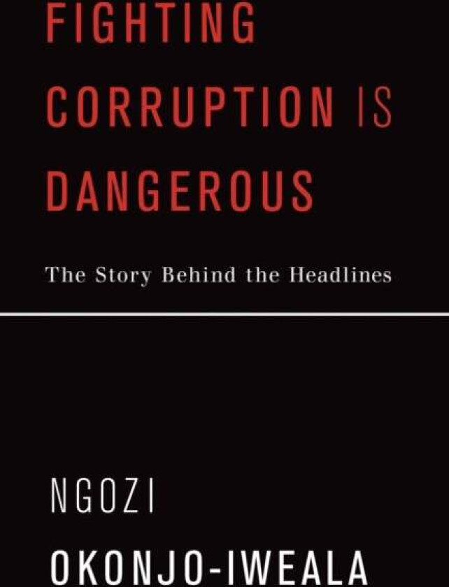 Fighting Corruption Is Dangerous av Ngozi Okonjo-Iweala