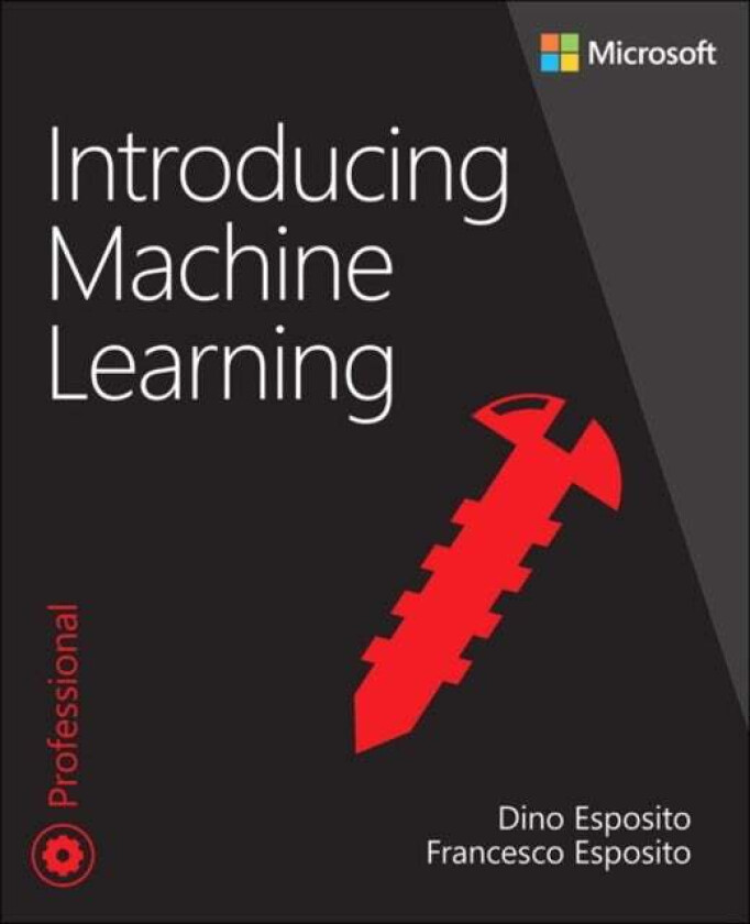 Introducing Machine Learning av Dino Esposito, Francesco Esposito