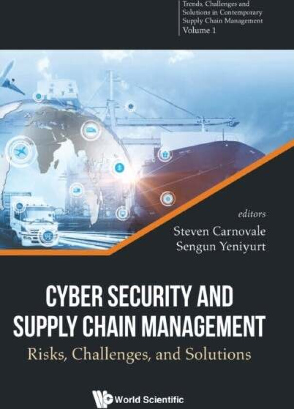 Cyber Security And Supply Chain Management: Risks, Challenges, And Solutions