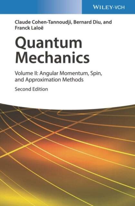 Quantum Mechanics, Volume 2 av Claude (University of Paris) Cohen-Tannoudji, Bernard (University of Paris) Diu, Franck (University of Paris) Laloe
