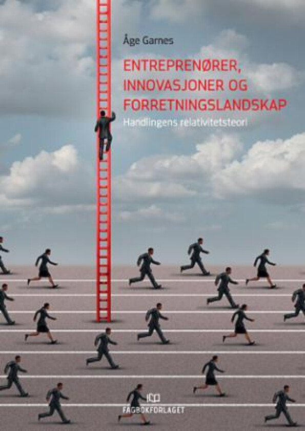 Entreprenører, innovasjoner og forretningslandskap av Åge Garnes