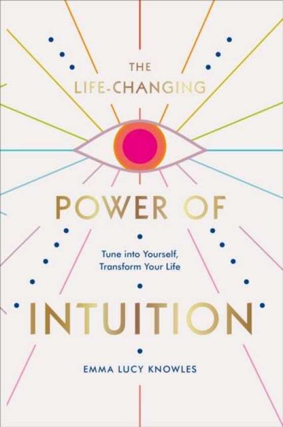 The Life-Changing Power of Intuition av Emma Lucy Knowles