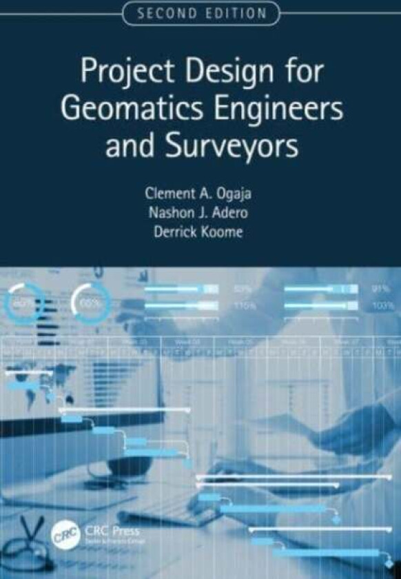 Project Design for Geomatics Engineers and Surveyors, Second Edition av Clement (California State University Fresno USA) Ogaja, Nashon Adero, Derrick