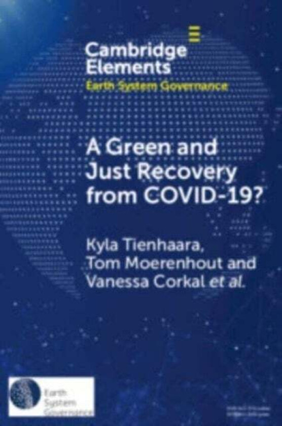 A Green and Just Recovery from COVID-19? av Kyla (Queen's University Ontario) Tienhaara, Tom (International Institute for Sustainable Development